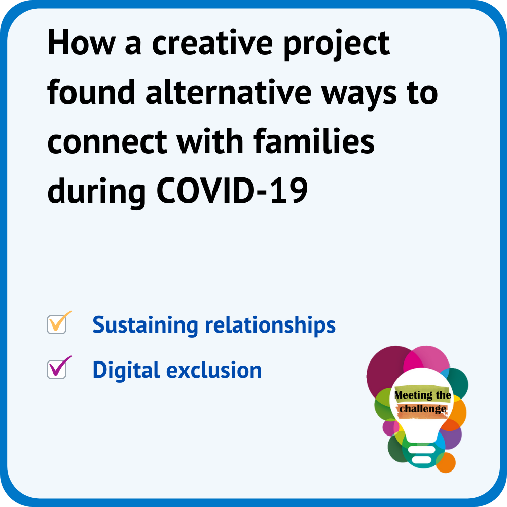 Meeting the challenge -  How a creative project connected with families during COVID-19