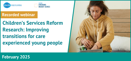 A CELCIS Emerging Insight Webinar: Children's Services Reform Research - Improving transitions for care experienced young people